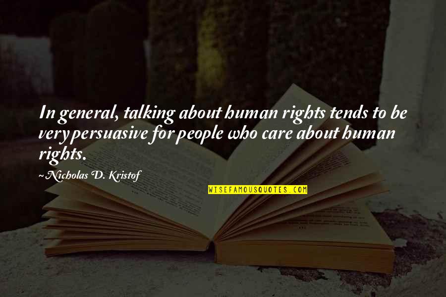 Nicholas D'agosto Quotes By Nicholas D. Kristof: In general, talking about human rights tends to