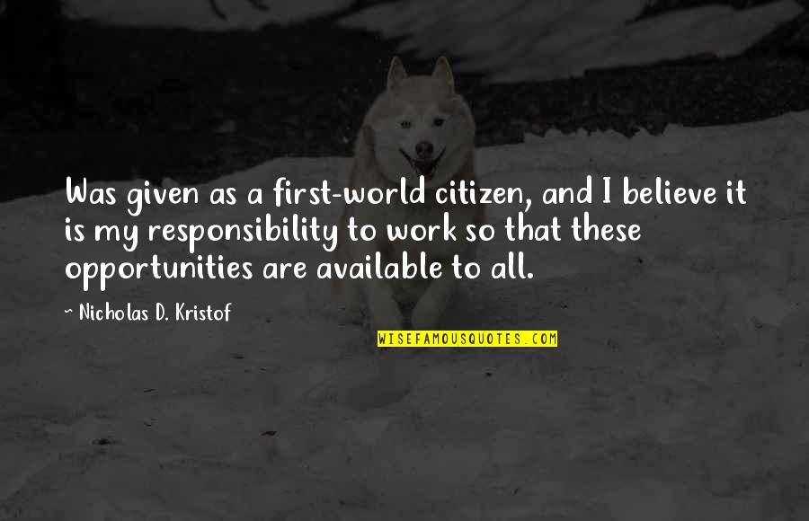 Nicholas D'agosto Quotes By Nicholas D. Kristof: Was given as a first-world citizen, and I