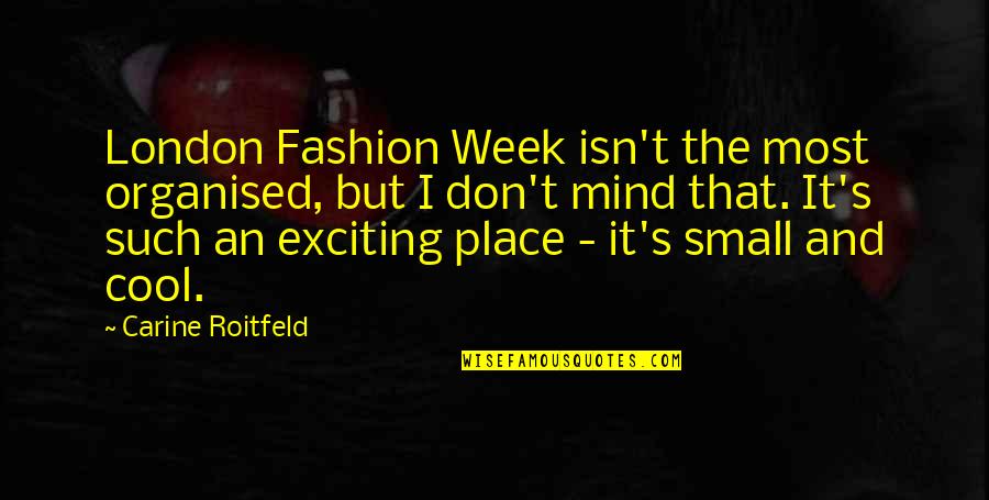 Nicholas Herman Brother Lawrence Quotes By Carine Roitfeld: London Fashion Week isn't the most organised, but