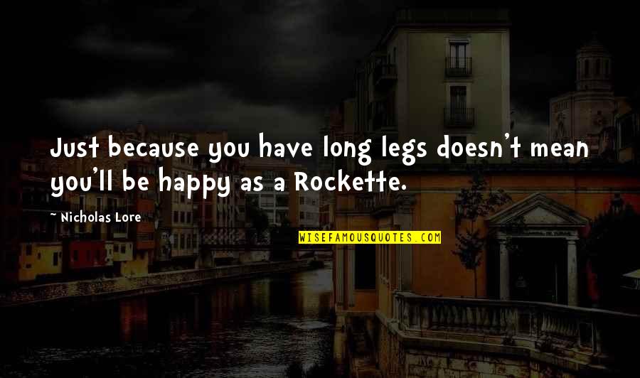 Nicholas Lore Quotes By Nicholas Lore: Just because you have long legs doesn't mean