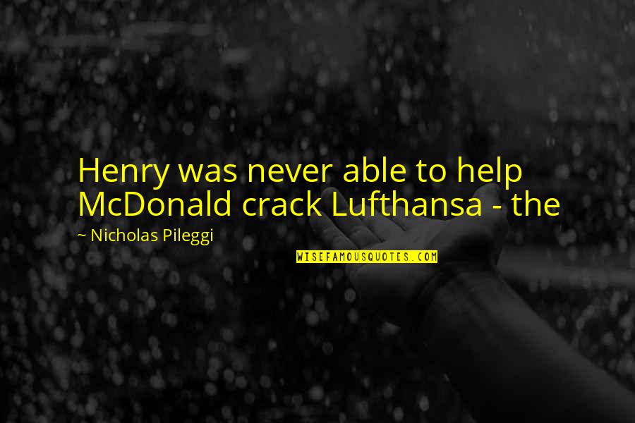 Nicholas Mcdonald Quotes By Nicholas Pileggi: Henry was never able to help McDonald crack