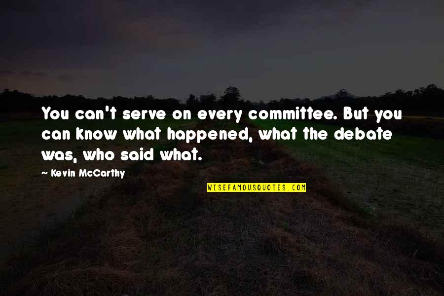 Nicholas Sparks Novels Quotes By Kevin McCarthy: You can't serve on every committee. But you