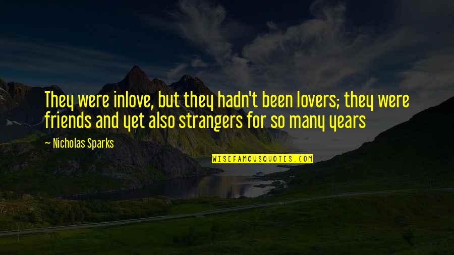 Nicholas Sparks Novels Quotes By Nicholas Sparks: They were inlove, but they hadn't been lovers;