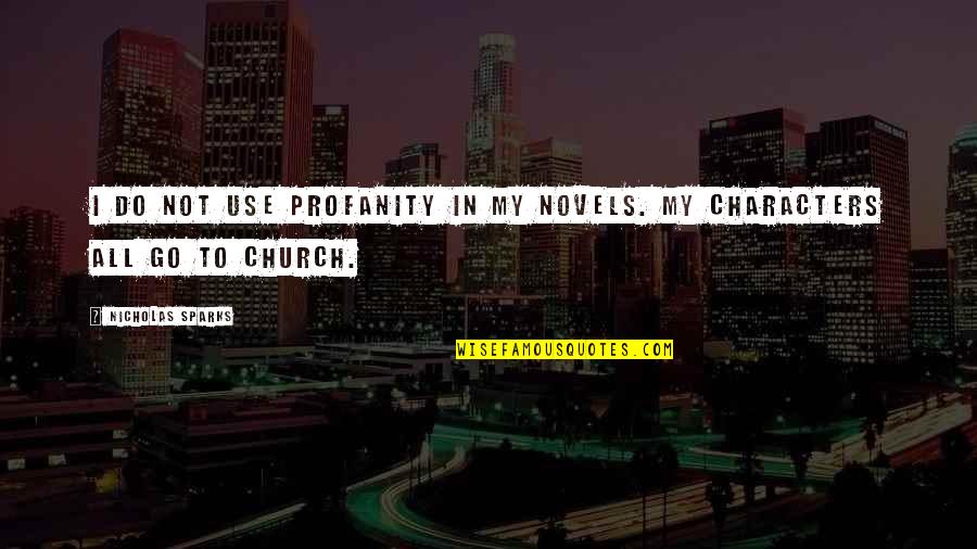 Nicholas Sparks Novels Quotes By Nicholas Sparks: I do not use profanity in my novels.