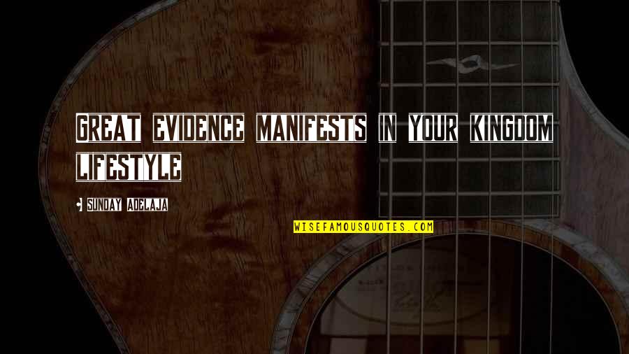 Nicholas Sparks Quote Quotes By Sunday Adelaja: Great evidence manifests in your kingdom lifestyle Nicholas Sparks Quote Quotes By Sunday Adelaja: Great evidence manifests in your kingdom lifestyle