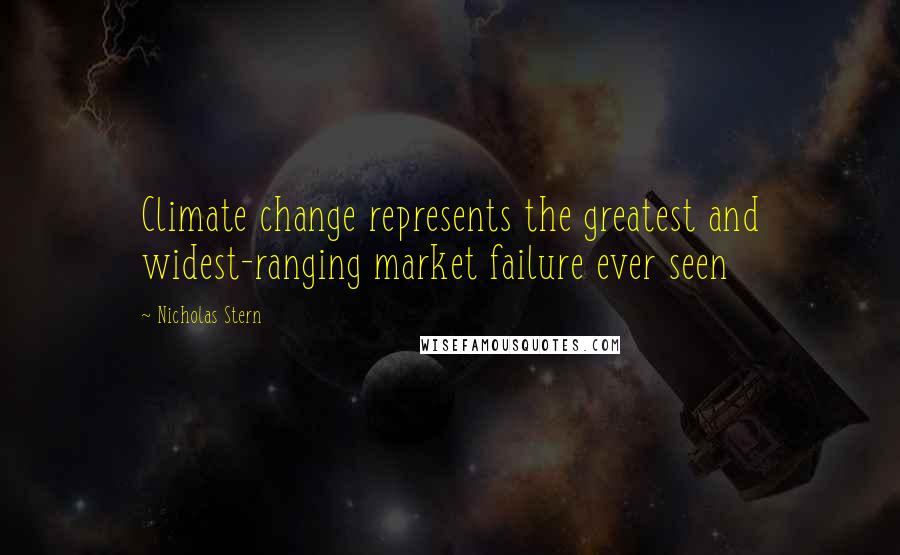 Nicholas Stern quotes: Climate change represents the greatest and widest-ranging market failure ever seen