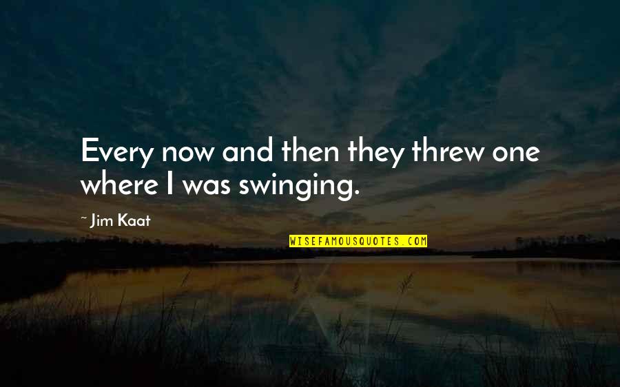 Nichole Beattie Quotes By Jim Kaat: Every now and then they threw one where