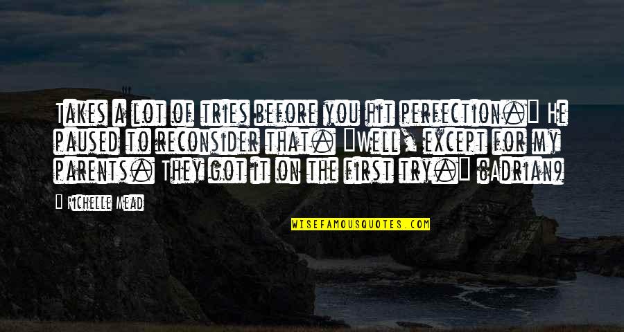 Nicholson Easy Rider Quotes By Richelle Mead: Takes a lot of tries before you hit Nicholson Easy Rider Quotes By Richelle Mead: Takes a lot of tries before you hit