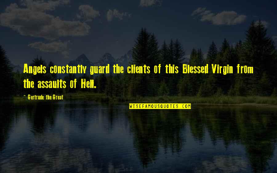 Nicholsons Estate Quotes By Gertrude The Great: Angels constantly guard the clients of this Blessed