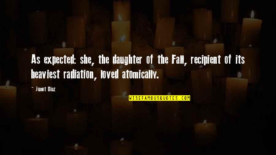 Nicht Aufgeben Quotes By Junot Diaz: As expected: she, the daughter of the Fall, Nicht Aufgeben Quotes By Junot Diaz: As expected: she, the daughter of the Fall,
