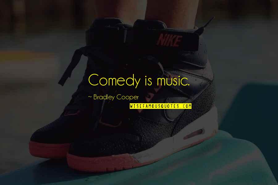 Nicht Wissen Konjugation Quotes By Bradley Cooper: Comedy is music. Nicht Wissen Konjugation Quotes By Bradley Cooper: Comedy is music.