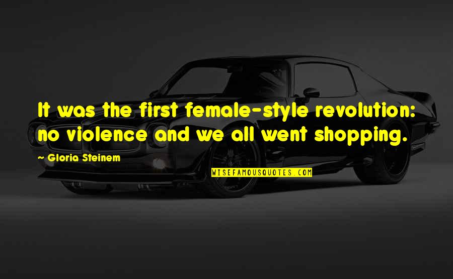Nichtamtliche Quotes By Gloria Steinem: It was the first female-style revolution: no violence