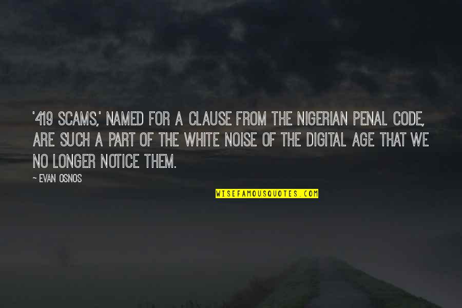 Nichtigkeit Quotes By Evan Osnos: '419 scams,' named for a clause from the