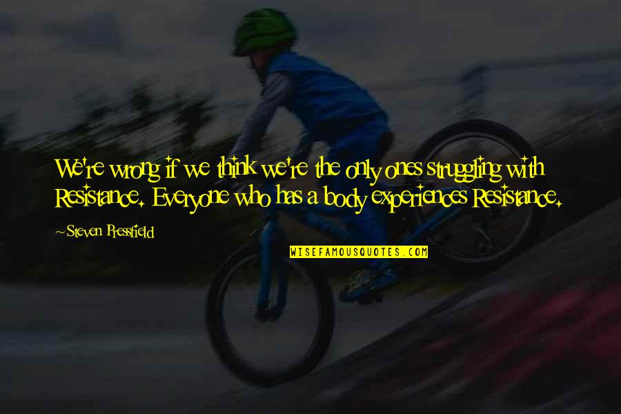Nichtigkeit Quotes By Steven Pressfield: We're wrong if we think we're the only