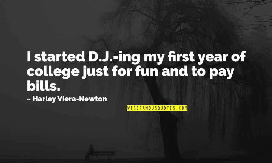 Nici United Airlines Quotes By Harley Viera-Newton: I started D.J.-ing my first year of college