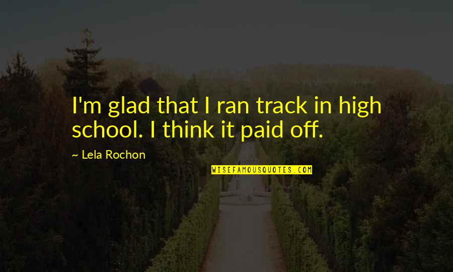 Niciodata Niciodata Adrian Quotes By Lela Rochon: I'm glad that I ran track in high