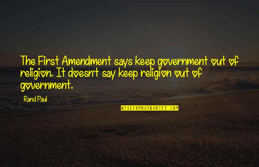 Niciun Dex Quotes By Rand Paul: The First Amendment says keep government out of Niciun Dex Quotes By Rand Paul: The First Amendment says keep government out of