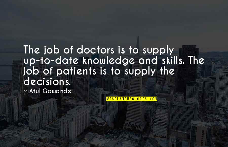 Nick Aldis Quotes By Atul Gawande: The job of doctors is to supply up-to-date Nick Aldis Quotes By Atul Gawande: The job of doctors is to supply up-to-date