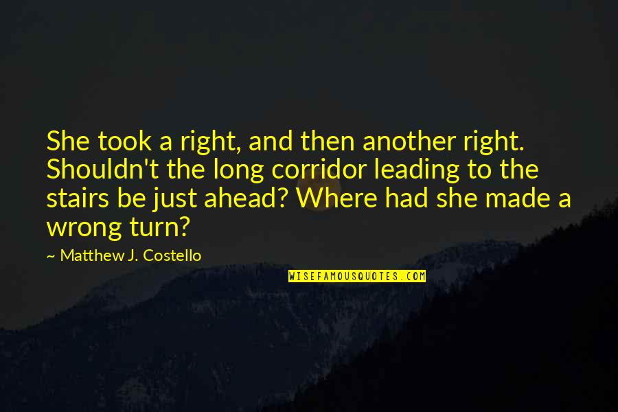 Nick And Gatsby Quotes By Matthew J. Costello: She took a right, and then another right.