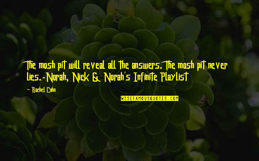 Nick And Norah Infinite Playlist Quotes By Rachel Cohn: The mosh pit will reveal all the answers.