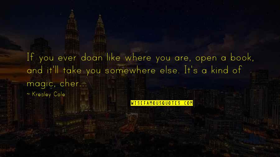 Nick Bateman Quotes By Kresley Cole: If you ever doan like where you are, Nick Bateman Quotes By Kresley Cole: If you ever doan like where you are,