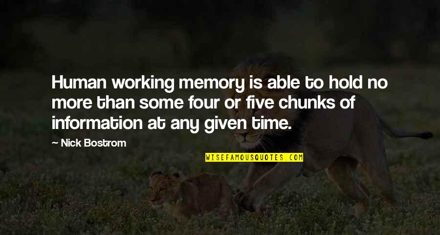 Nick Bostrom Quotes By Nick Bostrom: Human working memory is able to hold no Nick Bostrom Quotes By Nick Bostrom: Human working memory is able to hold no