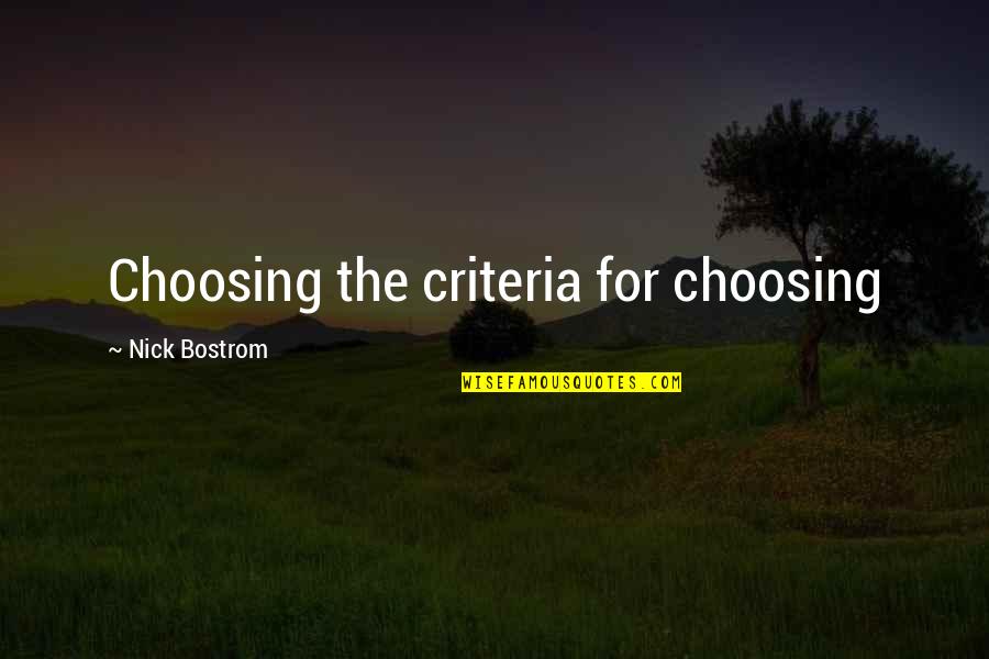 Nick Bostrom Quotes By Nick Bostrom: Choosing the criteria for choosing Nick Bostrom Quotes By Nick Bostrom: Choosing the criteria for choosing