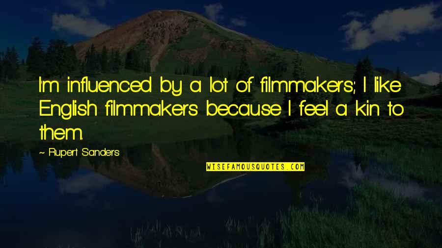 Nick Butterworth Quotes By Rupert Sanders: I'm influenced by a lot of filmmakers; I