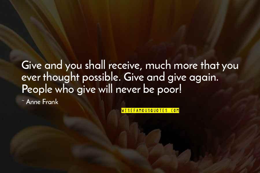 Nick Cannon Funny Quotes By Anne Frank: Give and you shall receive, much more that