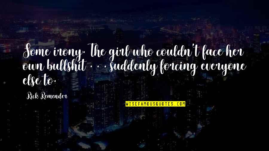 Nick Carraway American Dream Quotes By Rick Remender: Some irony. The girl who couldn't face her