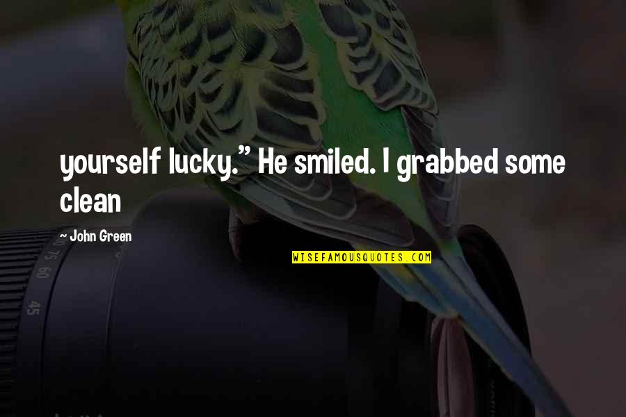 Nick Carraway Characterization Quotes By John Green: yourself lucky." He smiled. I grabbed some clean