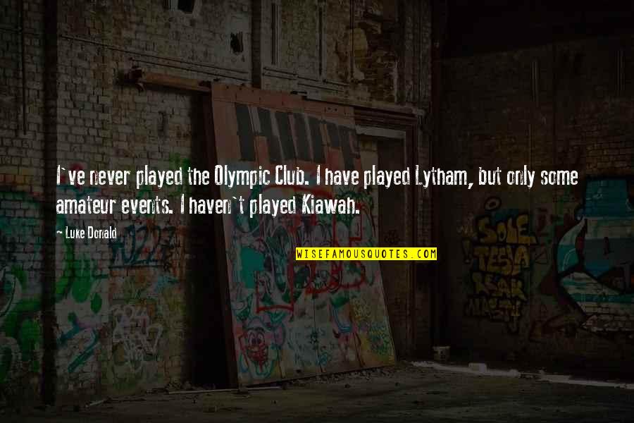Nick Carraway Honest Quotes By Luke Donald: I've never played the Olympic Club. I have Nick Carraway Honest Quotes By Luke Donald: I've never played the Olympic Club. I have