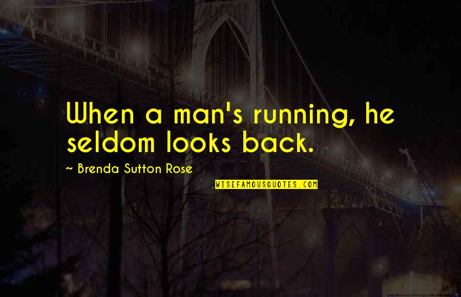 Nick Carraway Job Quotes By Brenda Sutton Rose: When a man's running, he seldom looks back.