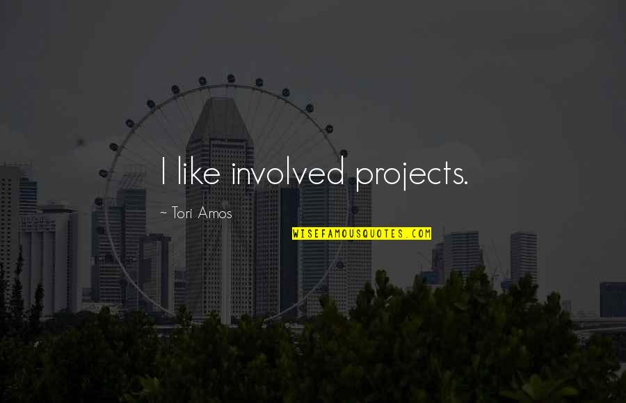 Nick Clegg Coalition Quotes By Tori Amos: I like involved projects. Nick Clegg Coalition Quotes By Tori Amos: I like involved projects.