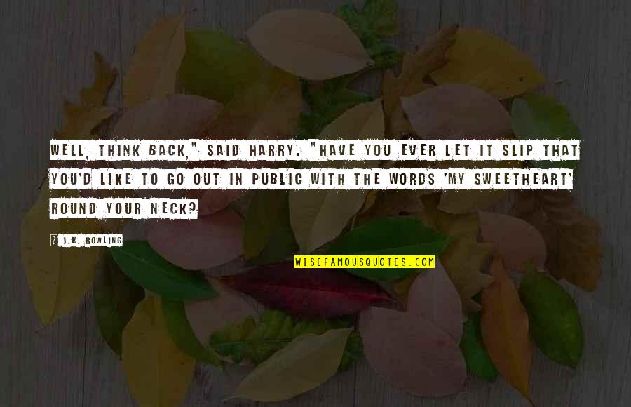 Nick Cummins Funny Quotes By J.K. Rowling: Well, think back," said Harry. "Have you ever Nick Cummins Funny Quotes By J.K. Rowling: Well, think back," said Harry. "Have you ever