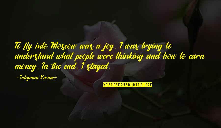 Nick Cutter Quotes By Suleyman Kerimov: To fly into Moscow was a joy. I Nick Cutter Quotes By Suleyman Kerimov: To fly into Moscow was a joy. I