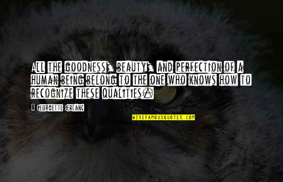 Nick Dipaolo Quotes By Georgette Leblanc: All the goodness, beauty, and perfection of a Nick Dipaolo Quotes By Georgette Leblanc: All the goodness, beauty, and perfection of a