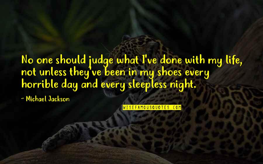 Nick Dunne Quotes By Michael Jackson: No one should judge what I've done with Nick Dunne Quotes By Michael Jackson: No one should judge what I've done with