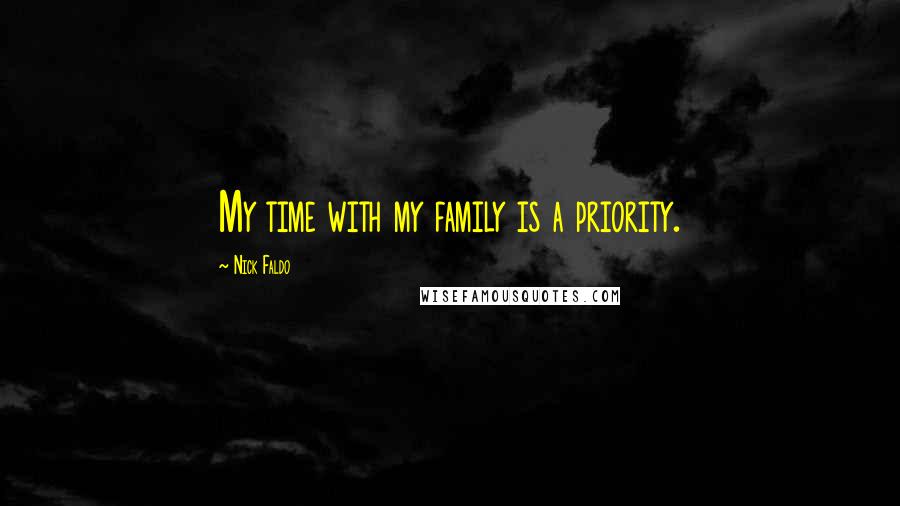 Nick Faldo quotes: My time with my family is a priority.