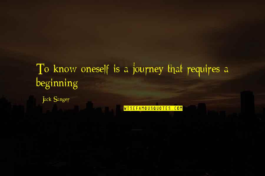 Nick Frederickson Quotes By Jack Sanger: To know oneself is a journey that requires Nick Frederickson Quotes By Jack Sanger: To know oneself is a journey that requires