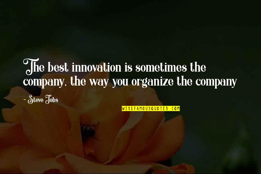 Nick Frost Movie Quotes By Steve Jobs: The best innovation is sometimes the company, the