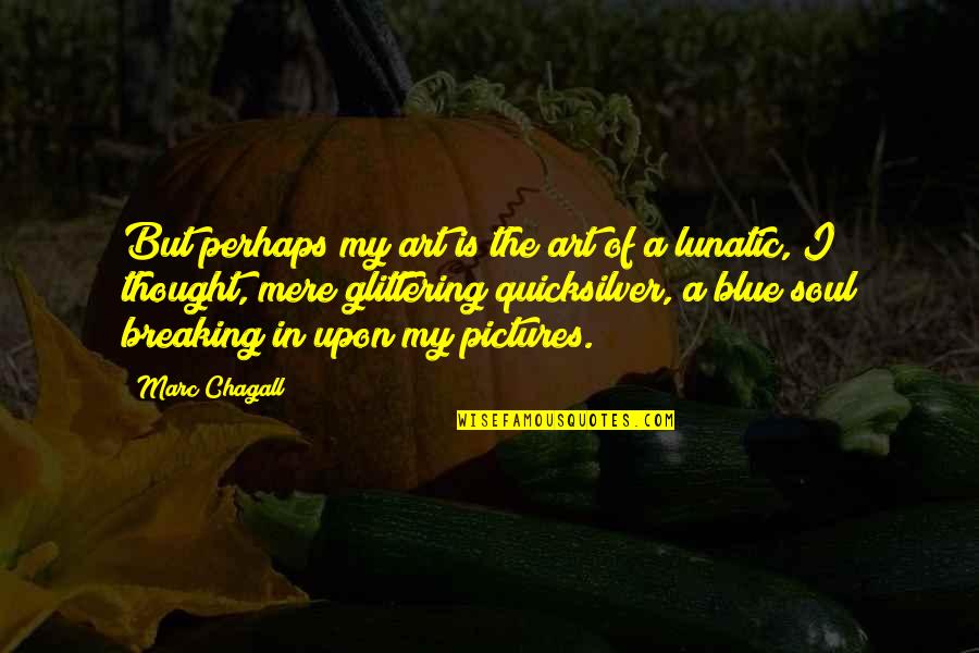 Nick Fury Quotes By Marc Chagall: But perhaps my art is the art of Nick Fury Quotes By Marc Chagall: But perhaps my art is the art of