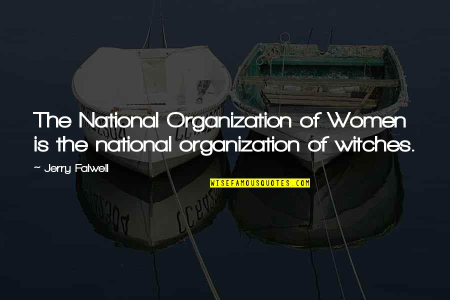 Nick Greiner Quotes By Jerry Falwell: The National Organization of Women is the national