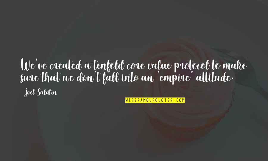 Nick Halden Quotes By Joel Salatin: We've created a tenfold core value protocol to Nick Halden Quotes By Joel Salatin: We've created a tenfold core value protocol to