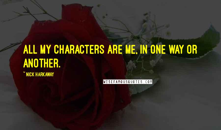 Nick Harkaway quotes: All my characters are me, in one way or another.