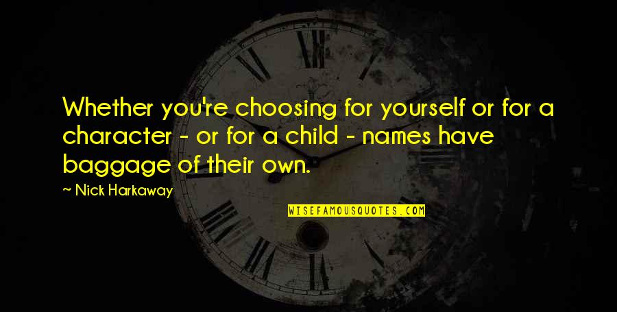 Nick Harkaway Quotes By Nick Harkaway: Whether you're choosing for yourself or for a