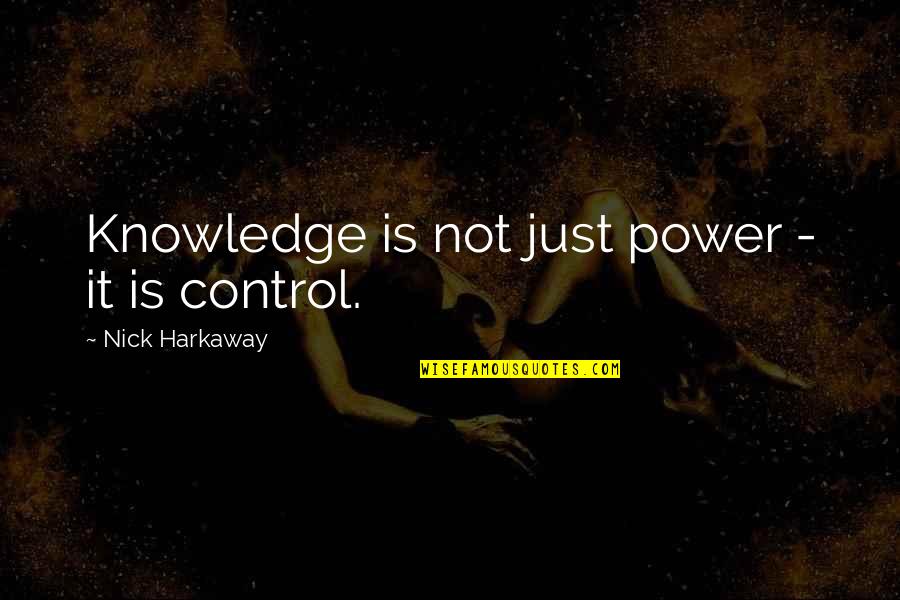 Nick Harkaway Quotes By Nick Harkaway: Knowledge is not just power - it is Nick Harkaway Quotes By Nick Harkaway: Knowledge is not just power - it is