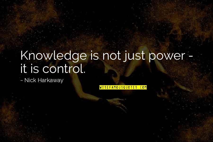 Nick Harkaway Quotes By Nick Harkaway: Knowledge is not just power - it is