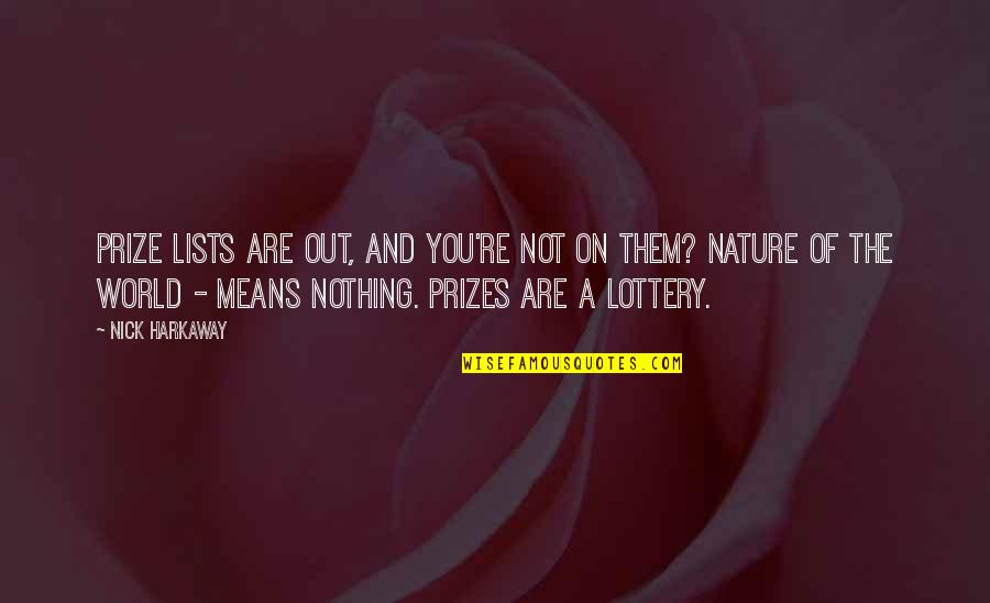 Nick Harkaway Quotes By Nick Harkaway: Prize lists are out, and you're not on Nick Harkaway Quotes By Nick Harkaway: Prize lists are out, and you're not on