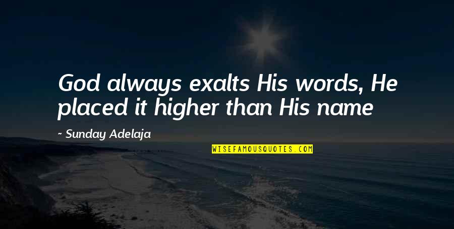 Nick In The Great Gatsby Quotes By Sunday Adelaja: God always exalts His words, He placed it